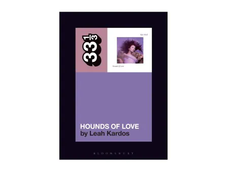 33 1/3 Kate Bush's Hounds of Love 33 1/3 Kate Bush's Hounds of Love
