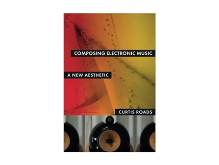 Curtis Roads - Composing Electronic Music Curtis Roads - Composing Electronic Music