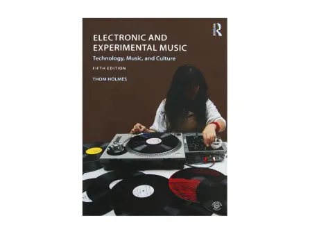 Electronic and Experimental Music: Technology, Music, and Culture