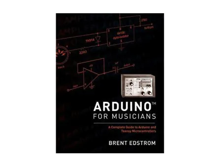 Arduino for Musicians: A Complete Guide to Arduino and Teensy Microcontrollers Arduino for Musicians: A Complete Guide to Arduino and Teensy Microcontrollers