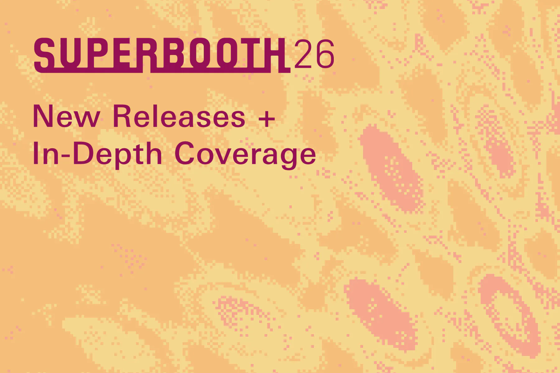 Superbooth 2026 Coverage: In-Depth