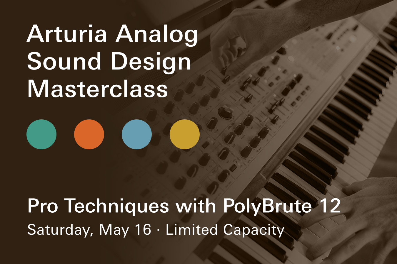 Arturia Sound Design Masterclass: Join us Saturday, May 16th